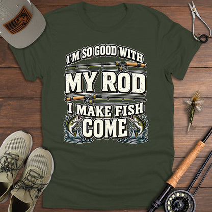 Good With My Rod T-Shirt